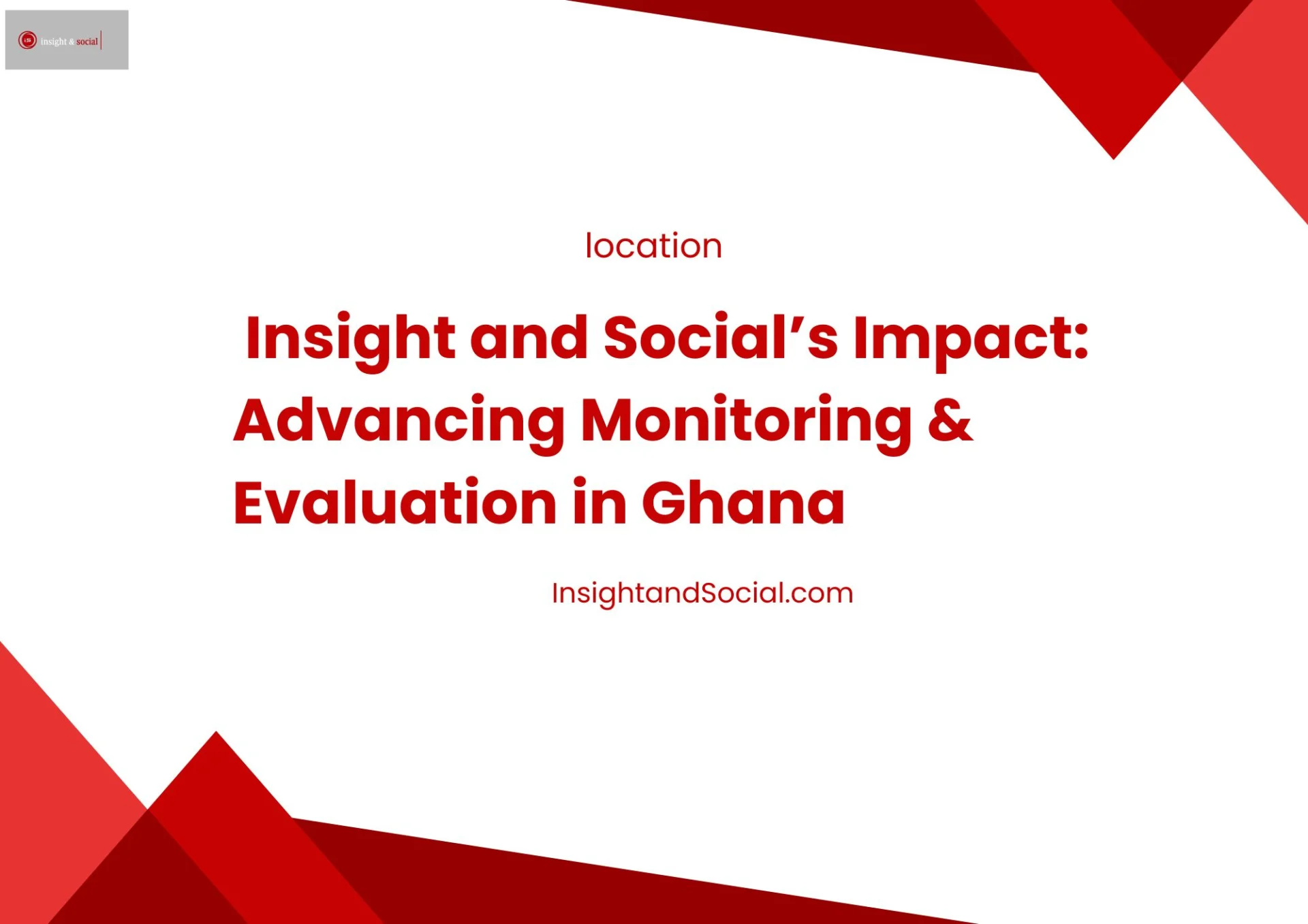 ·Insight and Social’s Impact: Advancing Monitoring & Evaluation in Ghana
