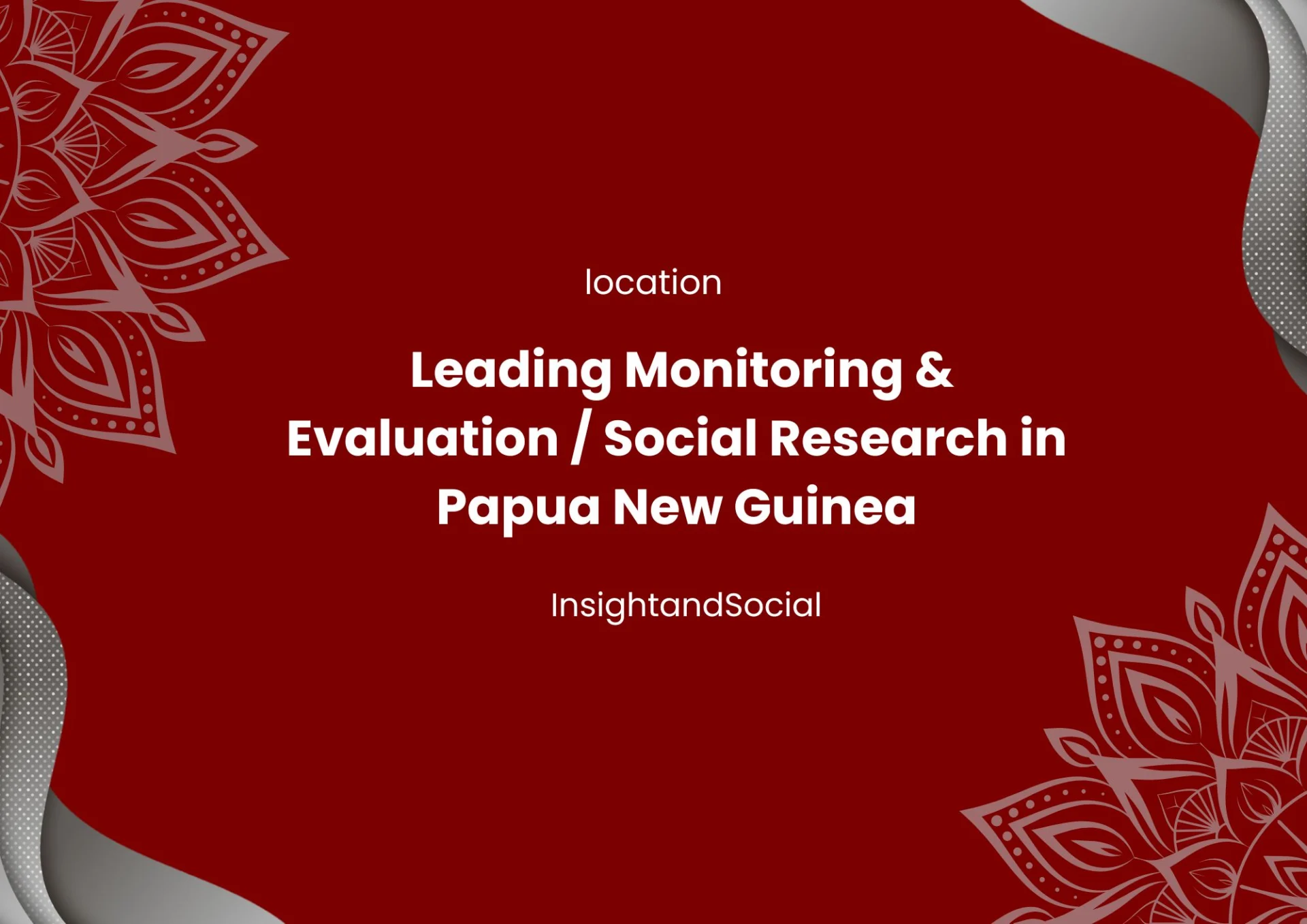 Leading Monitoring & Evaluation / Social Research in Papua New Guinea
